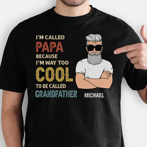 Too Cool To Be Called Grandfather, Old Man, Personalized Shirt, Sweater, Hoodie