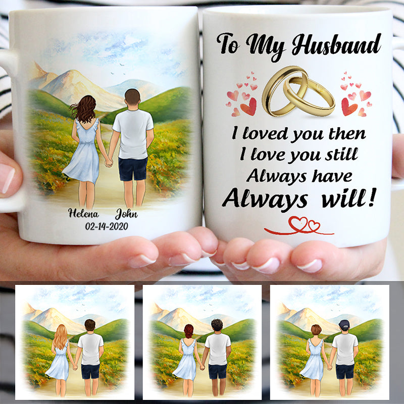 To my husband Always Have Always Will, Spring field, Customized mug, Anniversary gifts, Personalized love gift for him