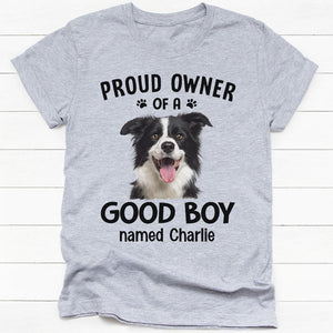 Proud Owner Of Good Kids, Personalized Shirt, Custom Gifts For Pet Lovers, Custom Photo