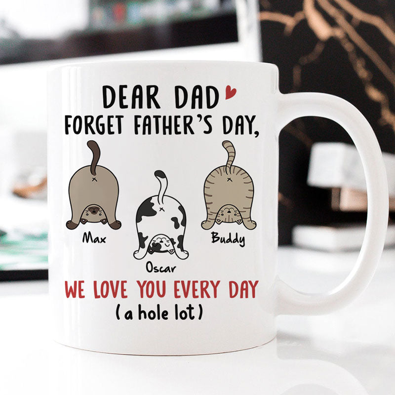 Forget Father's Day We Love You, Personalized Mug, Father's Day Custom Gifts, Gifts For Cat Lovers