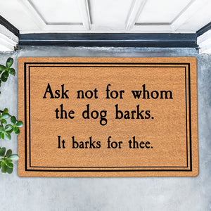 Ask Not For Whom The Dog Barks, Funny Doormat, Home Decoration