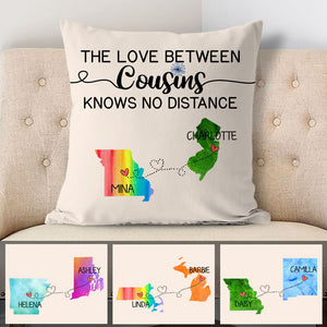 The love between Cousins Long Distance, Personalized State Colors Pillow, Custom Moving Gift