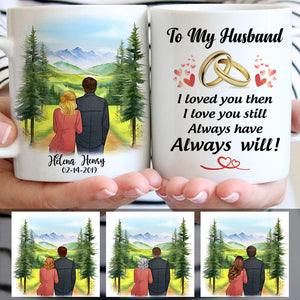 To my husband Always have Always will Mountain, Customized mug, Anniversary gifts, Personalized love gift for him