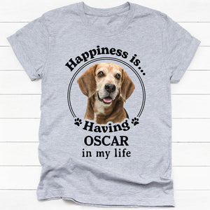 Happiness Is Having Pets In My Life, Personalized Shirt, Custom Gifts For Pet Lovers, Custom Photo