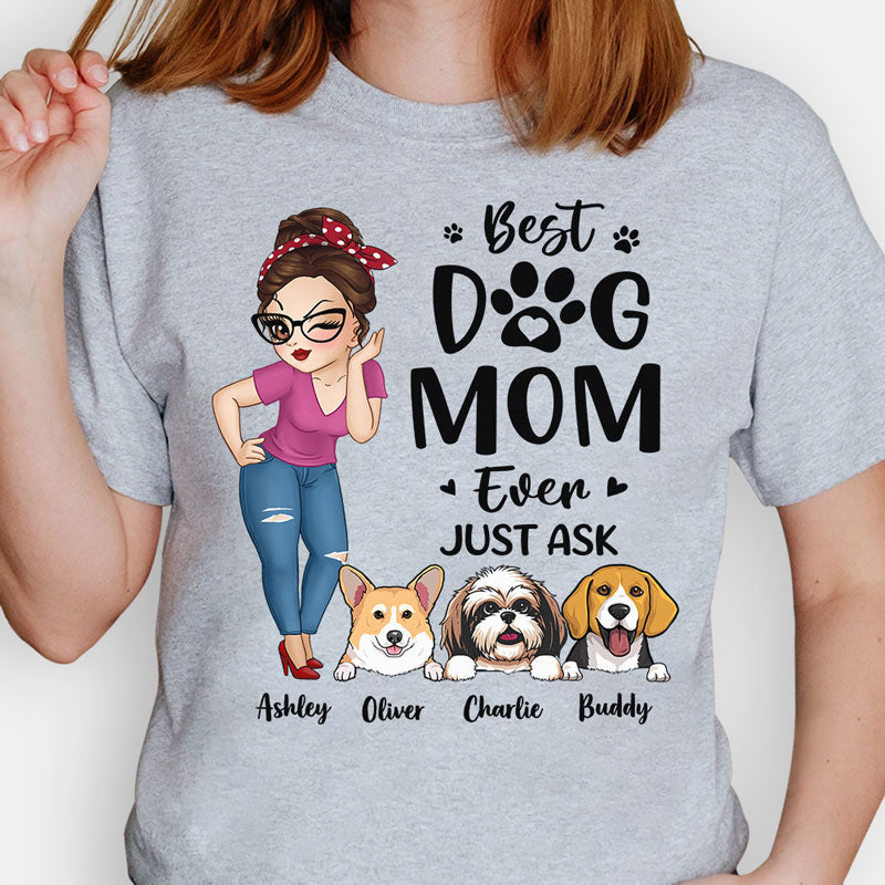 Best Dog Mom Ever Just Ask, Personalized Shirt, Gifts For Dog Mom, Mother's Day Gifts