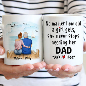 No Matter How Old A Girl Gets, Father and Daughter Coffee Mug, Personalized Gifts