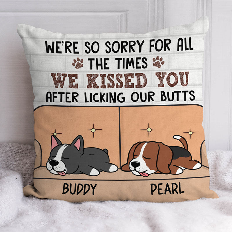 We're Kissed You After Licking Our Butts, Personalized Pillow, Custom Gift For Dog Lovers