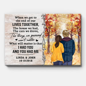 Personalized When We Get To The End Of Our Lives Together Canvas, Autumn Fall, Premium Canvas Wall Art