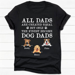 Only The Finest Become Dog Moms Dog Dads, Personalized Shirt, Custom Gifts For Dog Lovers