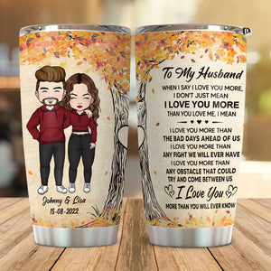 When I Say I Love You More, Personalized Tumbler Cup, Anniversary Gifts For Couple