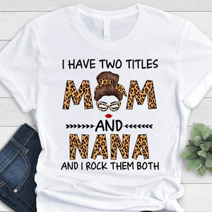 I Have Two Titles Mom and Grandma Custom Messy Bun, Personalized Shirt, Funny Family gift for Grandmother