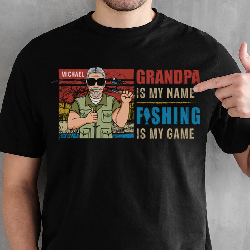 Grandpa Is My Name Fishing Is My Game Old Man, Fishing Shirt, Personalized Father's Day Shirt