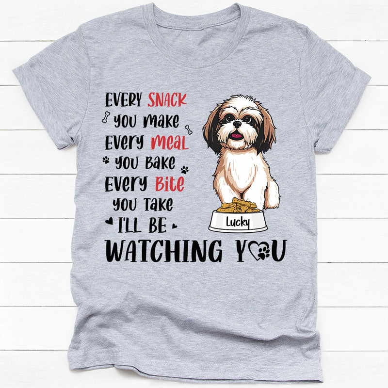 Every Snack You Make I'll Be Watching You, Personalized Shirt, Gifts For Dog Lovers