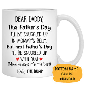 Dear Daddy, I'll Be Snuggled Up In Mommy's Belly, Custom Photo Coffee Mug, Funny Father's Day gift