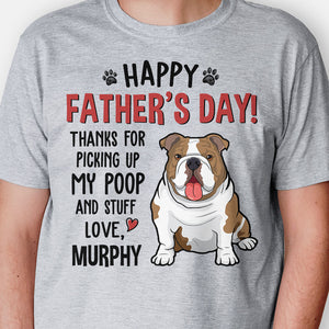 Thanks For Picking Up My Poop And Stuff, Personalized Father's Day Shirt, Custom Gifts For Dog Dad