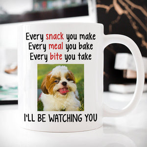 Every Snack You Make, Funny Custom Photo Coffee Mug, Personalized Gift for Dog Lovers