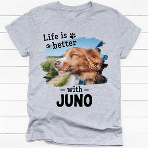 Life Is Better With Pet, Personalized Shirt, Custom Gifts For Pet Lovers, Custom Photo