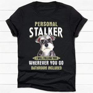 Personal Stalker, Personalized Shirt, Gifts For Dog Lover, Custom Photo