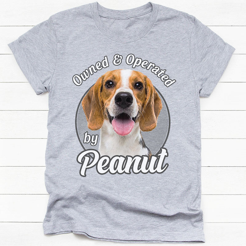 Owned And Operated By, Personalized Shirt, Custom Gifts For Pet Lovers, Custom Photo