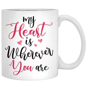 My Heart Is Wherever You Are, Winter Street , Anniversary gifts, Personalized Mugs, Valentine's Day gift