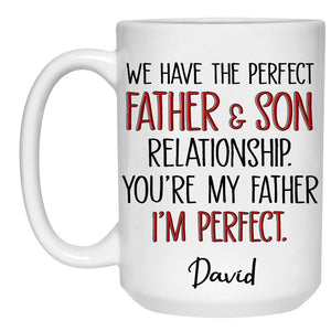 The Perfect Father And Son Relationship, Personalized Mug, Funny Father's Day gift