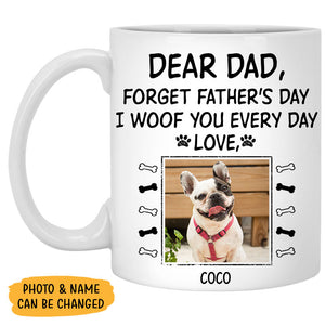 Forget Father's Day, Customized Coffee Photo Mug, Personalized Gift for Dog Lovers