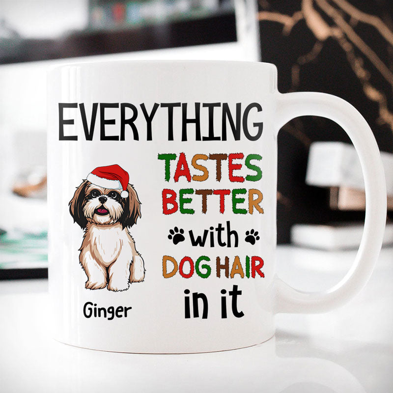 Everything Tastes Better With Dog Hair, Customized Coffee Mug, Christmas Gift for Dog Lovers