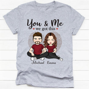 You And Me We Got This, Personalized Shirt, Anniversary Gifts For Couple