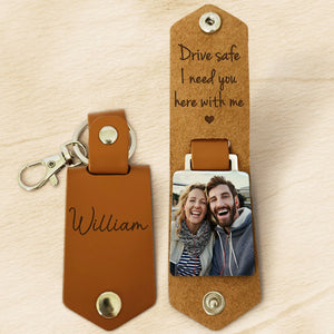 Drive Safe I Need You Here, Personalized Leather Keychain, Custom Gift, Custom Photo