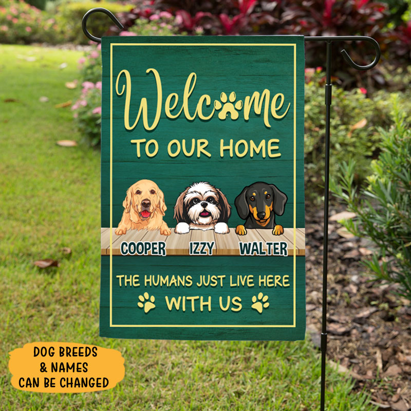 Welcome To Our House, Green Background, Custom Flags, Personalized Dogs Decorative Garden Flags