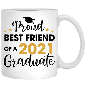 Proud Best Friend of A 2021 Graduate Personalized Graduation Coffee Mug, Custom Gifts for Best Friends