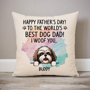 Happy Father's Day Best Dog Dad Pillow, I Woof You, Personalized Pillows, Custom Gift for Dog Lovers