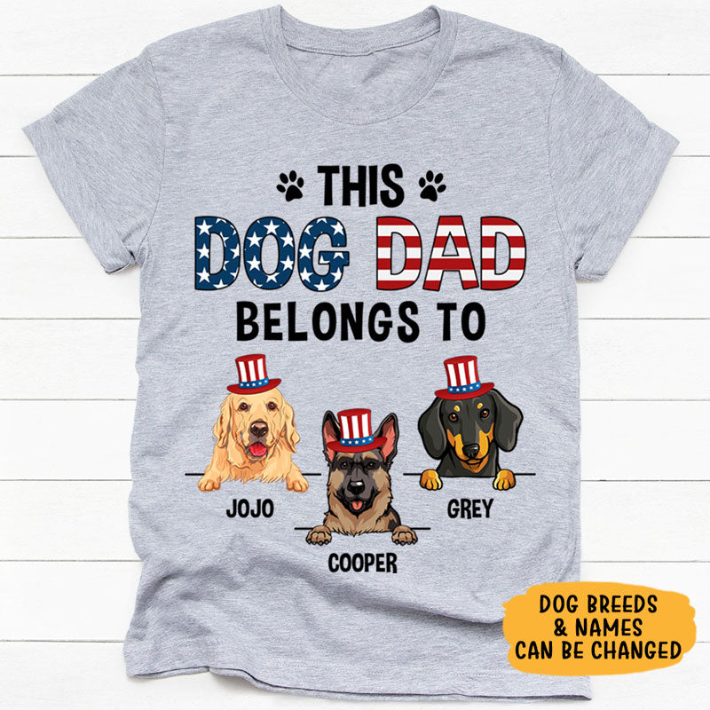 This Dog Dad Belongs To, 4th Of July, Gift For Dog Dad, Custom Shirt For Dog Lovers, Personalized Gifts