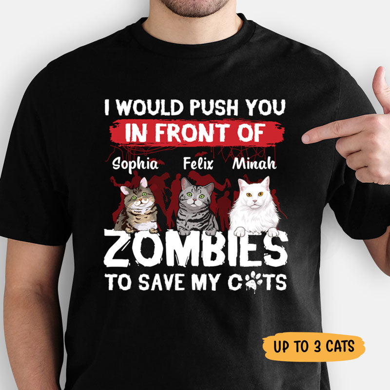 I Would Push You In Front Of Zombies, Halloween Gift, Custom T Shirt, Personalized Gifts for Cat Lovers