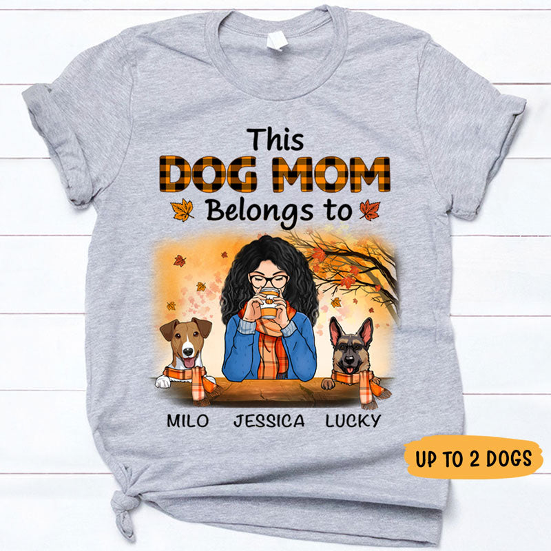 This Dog Mom Belongs To, Autumn, Gift For Dog Mom, Custom Shirt For Dog Lovers, Personalized Gifts