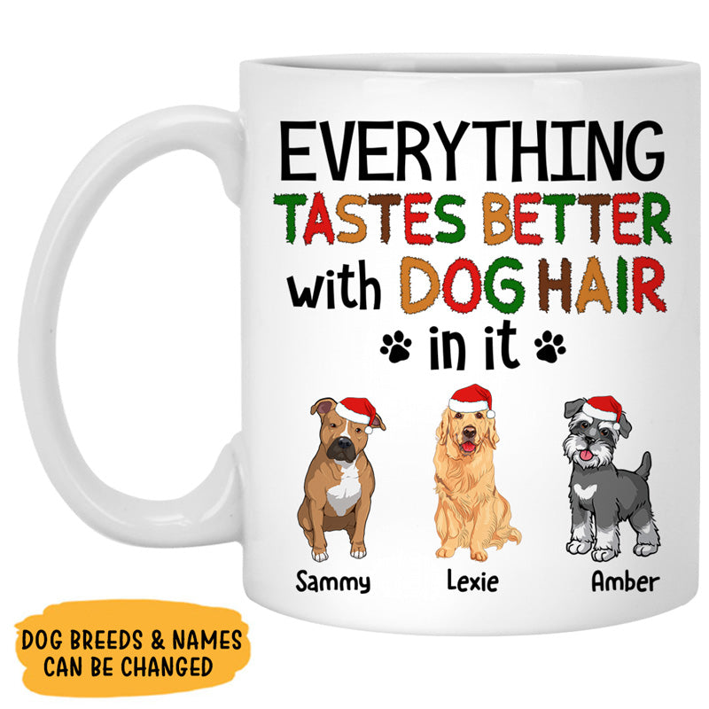 Everything Tastes Better With Dog Hair, Customized Coffee Mug, Christmas Gift for Dog Lovers