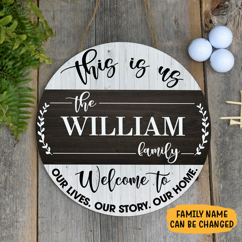 Welcome To Our Lives Our Story Our Home, Personalized Round Wood Sign