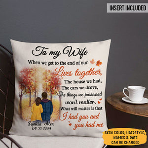 Personalized When We Get To The End Of Our Lives Together Pillow, Autumn Fall, Anniversary Gifts