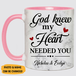 God Knew My Heart Need You, Valentine Gift, Customized Full Wrap Accent Mug, Gift For Her, Gift for Him