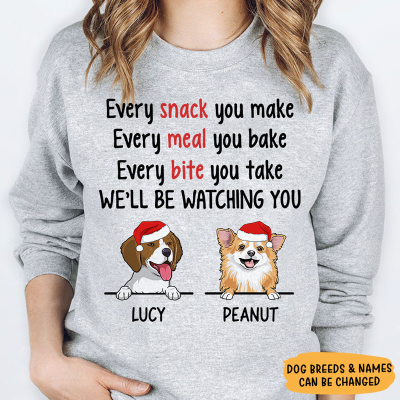 Every Snack You Make, Christmas Gifts, Custom Sweatshirt, Gift For Dog Lovers