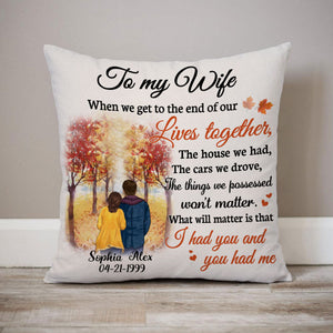 Personalized When We Get To The End Of Our Lives Together Pillow, Autumn Fall, Anniversary Gifts