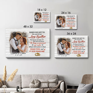 Personalized When We Get To The End Of Our Lives Together Canvas, Custom Photo, Premium Canvas Wall Art