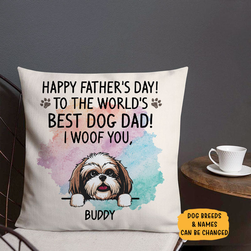 Happy Father's Day Best Dog Dad Pillow, I Woof You, Personalized Pillows, Custom Gift for Dog Lovers