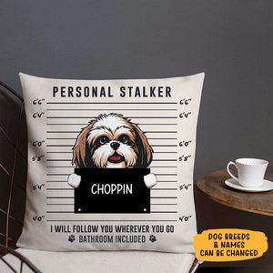 Personal Stalker, Personalized Pillows, Custom Gift for Dog Lovers