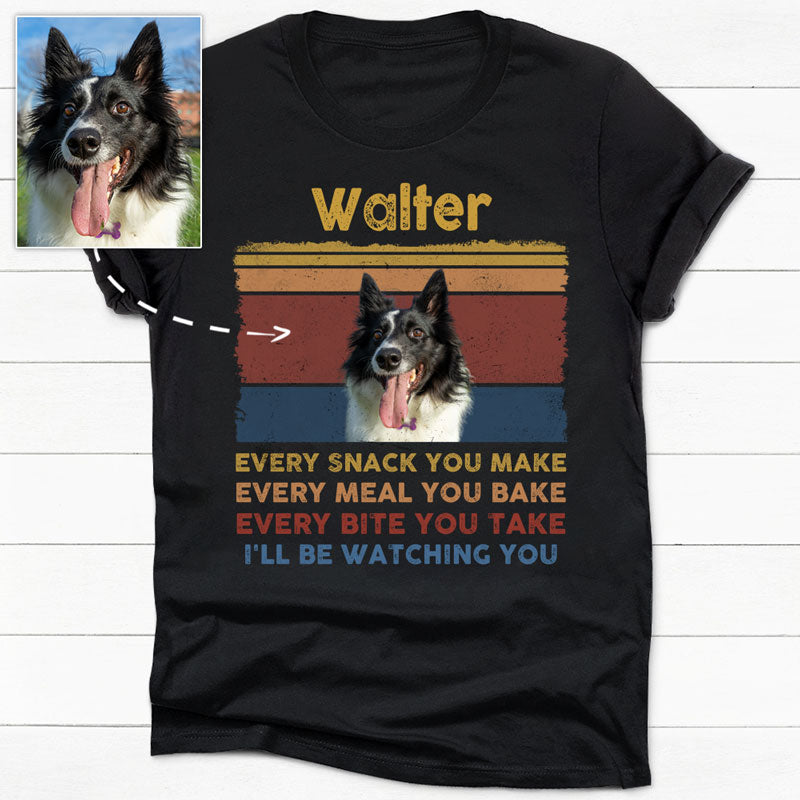 Every Snack You Make, Custom Photo Dark Color T Shirt, Personalized Gifts for Dog Lovers, Gift For Your Loved Ones