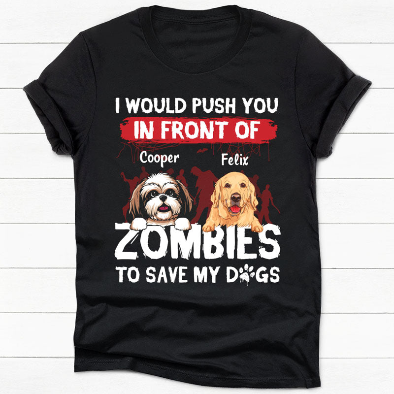 I Would Push You In Front Of Zombies, Halloween Gifts, Dark Color Custom T Shirt, Personalized Gifts for Dog Lovers