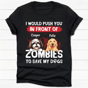 I Would Push You In Front Of Zombies, Halloween Gifts, Dark Color Custom T Shirt, Personalized Gifts for Dog Lovers