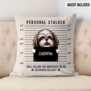 Personal Stalker, Personalized Pillows, Custom Gift for Dog Lovers