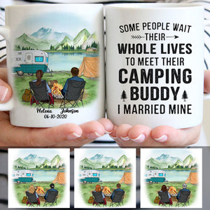 Some People Wait Their Whole Lives To Meet Their Camping Buddy I Married Mine, Customized Camping Couple mug, Anniversary gifts, Personalized gifts