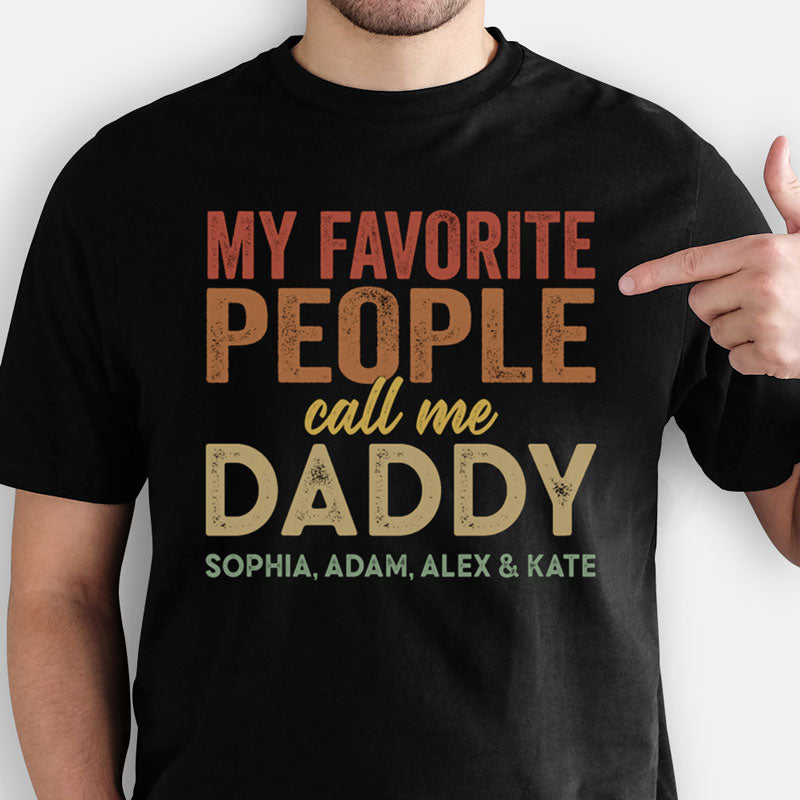 My Favorite People Call Me, Personalized Shirt, Father's Day Custom Gifts